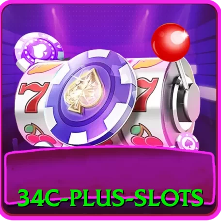 34c Plus Slots - vip